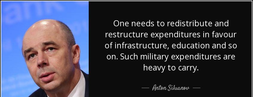 quote one needs to redistribute and restructure expenditures in favour of infrastructure education anton siluanov Quotes
