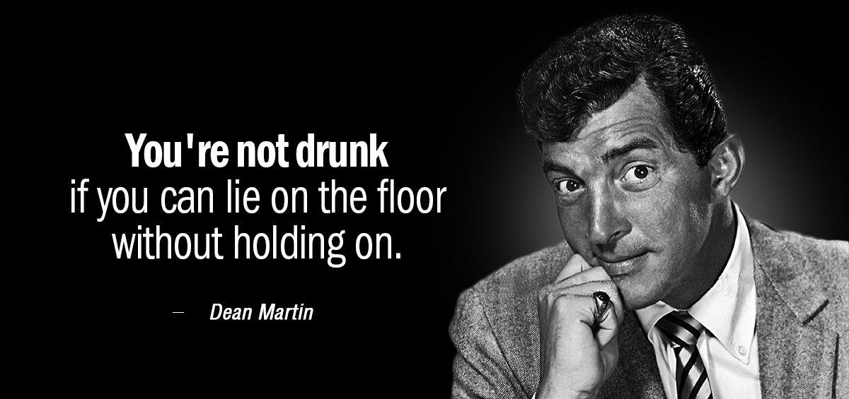 Quotation Dean Martin You re not drunk if you can lie on the Quotes