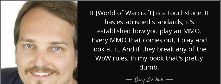 quote it world of warcraft is a touchstone it has established standards it s established how greg zeschuk Quotes