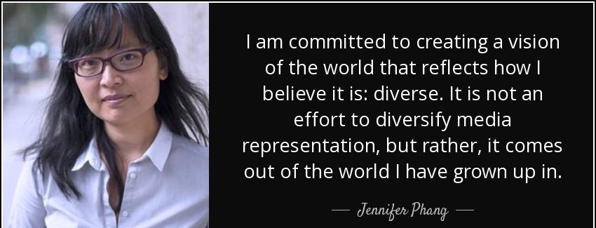 quote i am committed to creating a vision of the world that reflects how i believe it is diverse jennifer phang Quotes