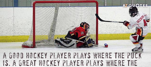 Quotation Wayne Gretzky A good hockey player plays where the puck is A Quotes