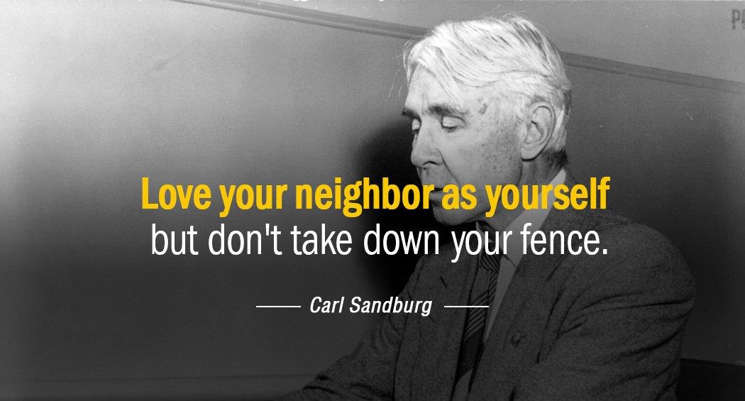 Quotation Carl Sandburg Love your neighbor as yourself but don t take down Quotes
