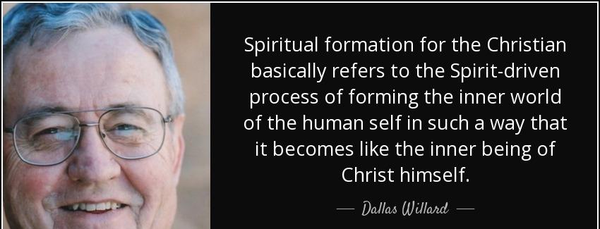 quote spiritual formation for the christian basically refers to the spirit driven process dallas willard Quotes