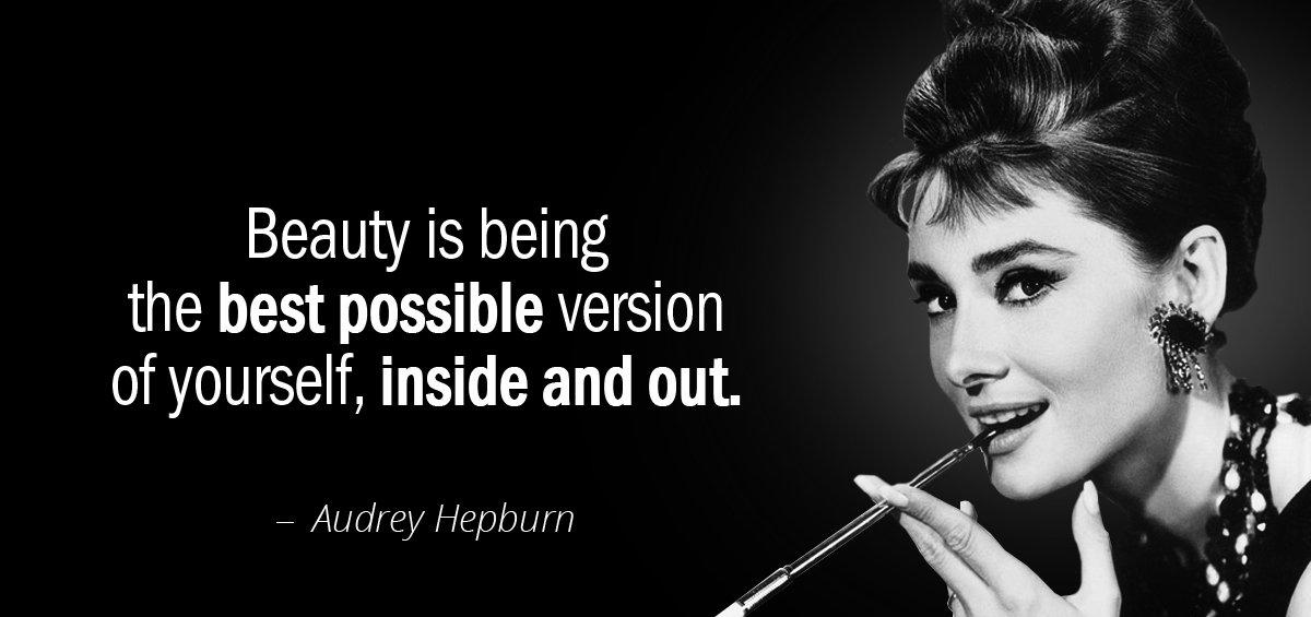 Quotation Audrey Hepburn Beauty is being the best possible version of yourself inside Quotes