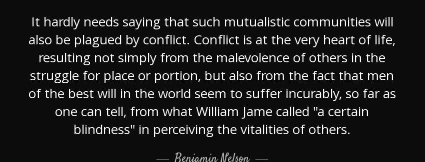 quote it hardly needs saying that such mutualistic communities will also be plagued by conflict benjamin nelson Quotes