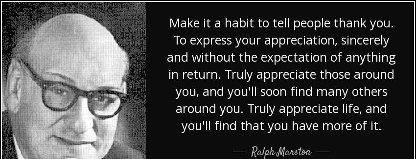 quote make it a habit to tell people thank you to express your appreciation sincerely and ralph marston Quotes