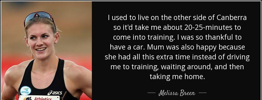 quote i used to live on the other side of canberra so it d take me about 20 25 minutes to melissa breen Quotes