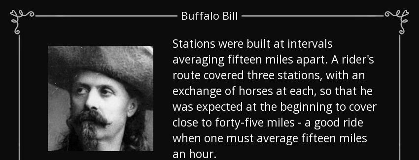 quote stations were built at intervals averaging fifteen miles apart a rider s route covered buffalo bill Quotes