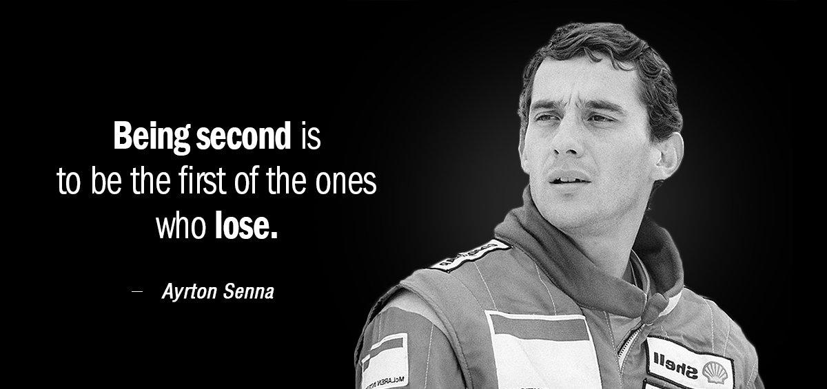 Quotation Ayrton Senna Being second is to be the first of the ones Quotes