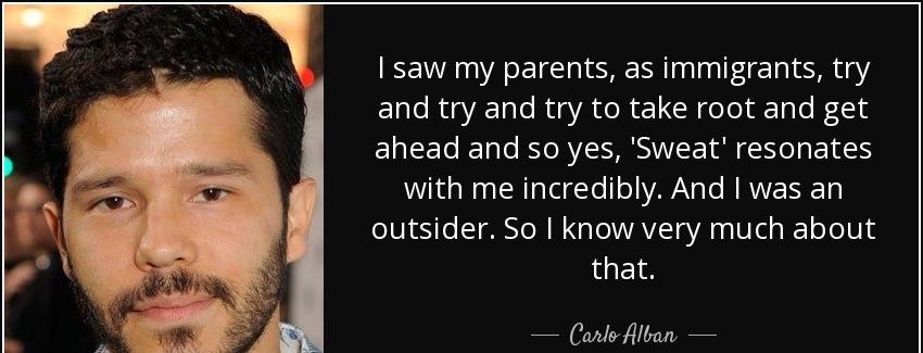 quote i saw my parents as immigrants try and try and try to take root and get ahead and so carlo alban Quotes