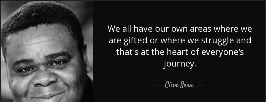 quote we all have our own areas where we are gifted or where we struggle and that s at the clive rowe Quotes
