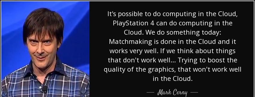 quote it s possible to do computing in the cloud playstation 4 can do computing in the cloud mark cerny Quotes
