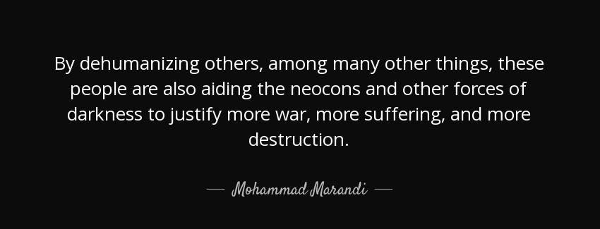 quote by dehumanizing others among many other things these people are also aiding the neocons mohammad marandi Quotes