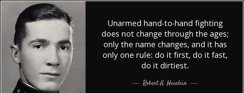 quote unarmed hand to hand fighting does not change through the ages only the name changes robert a heinlein Quotes