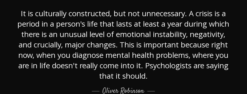 quote it is culturally constructed but not unnecessary a crisis is a period in a person s oliver robinson Quotes