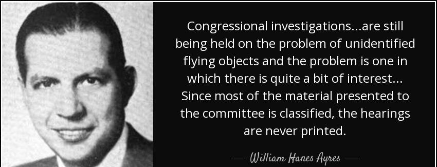 quote congressional investigations are still being held on the problem of unidentified flying william hanes ayres Quotes
