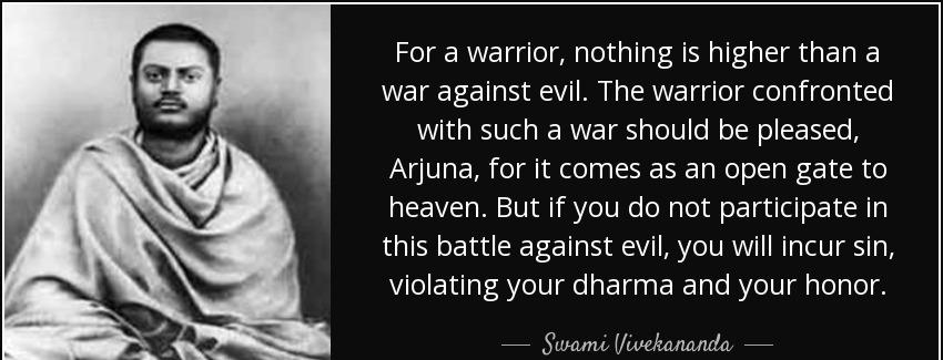 quote for a warrior nothing is higher than a war against evil the warrior confronted with swami vivekananda Quotes