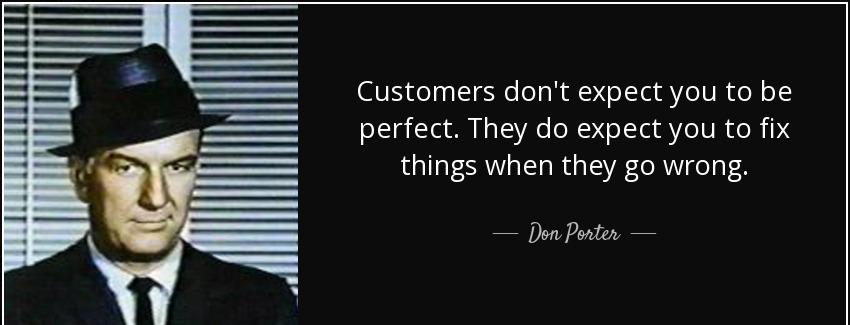 quote customers don t expect you to be perfect they do expect you to fix things when they don porter Quotes