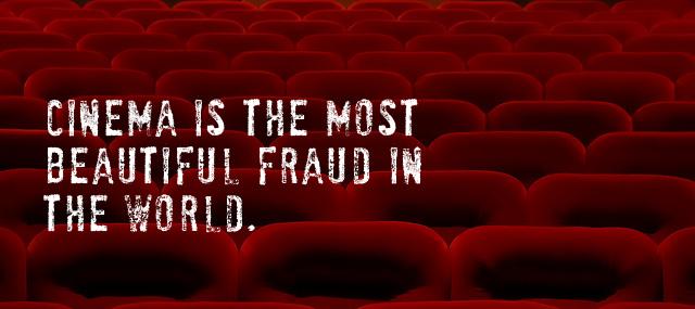 Quotation Jean Luc Godard Cinema is the most beautiful fraud in the world Quotes