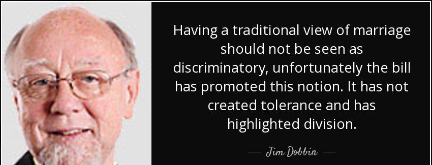 quote having a traditional view of marriage should not be seen as discriminatory unfortunately jim dobbin Quotes
