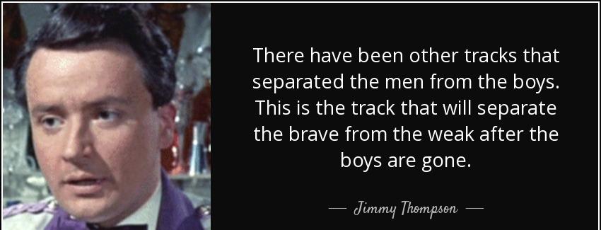 quote there have been other tracks that separated the men from the boys this is the track jimmy thompson Quotes