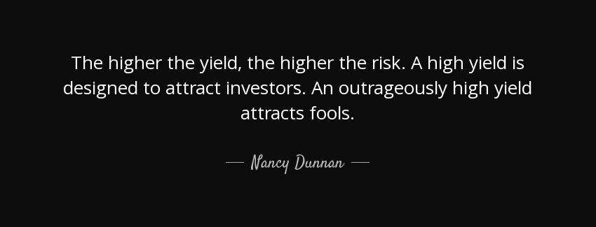 quote the higher the yield the higher the risk a high yield is designed to attract investors nancy dunnan Quotes