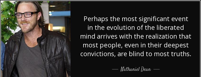 quote perhaps the most significant event in the evolution of the liberated mind arrives with nathaniel dean Quotes