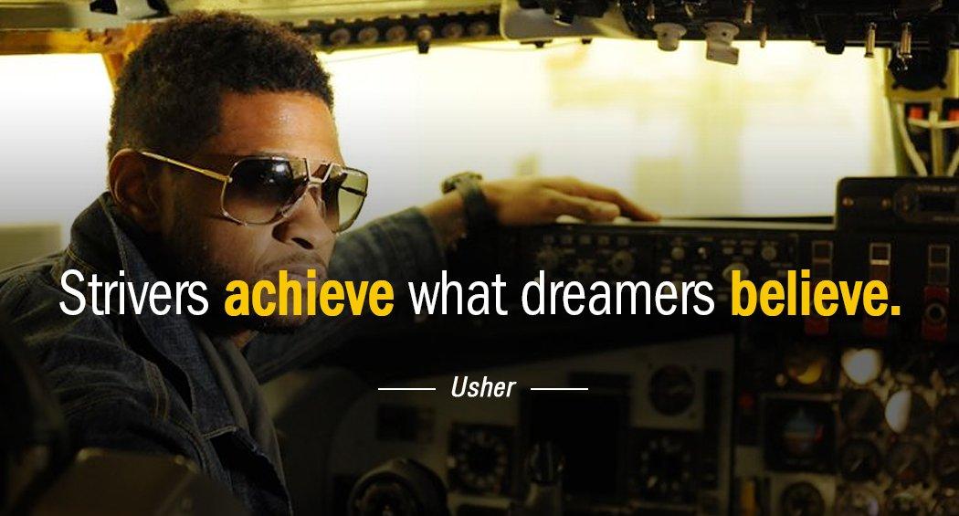 Quotation Usher Strivers achieve what dreamers believe Quotes