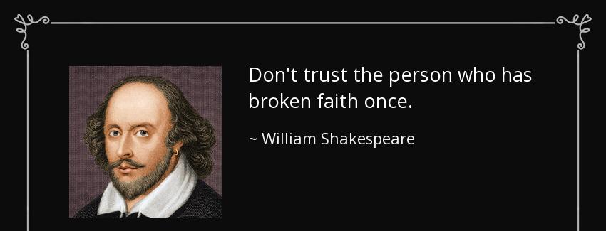 quote don t trust the person who has broken faith once william shakespeare Quotes