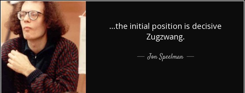 quote the initial position is decisive zugzwang jon speelman Quotes