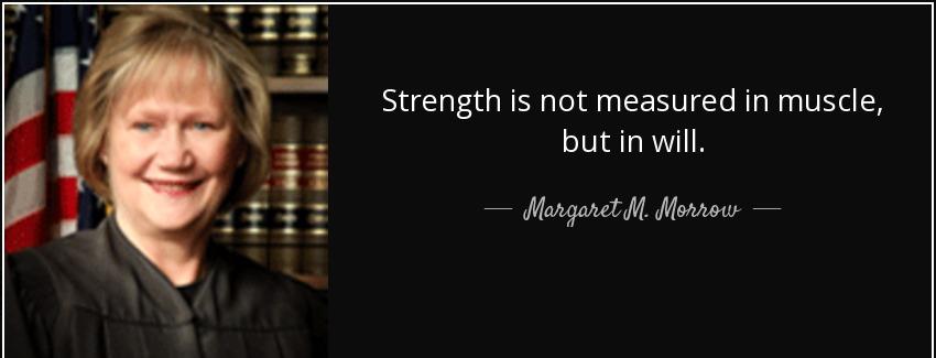 quote strength is not measured in muscle but in will margaret m morrow Quotes