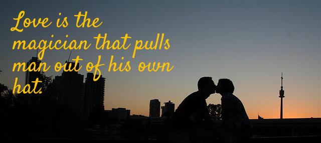 Quotation Ben Hecht Love is the magician that pulls man out of his Quotes