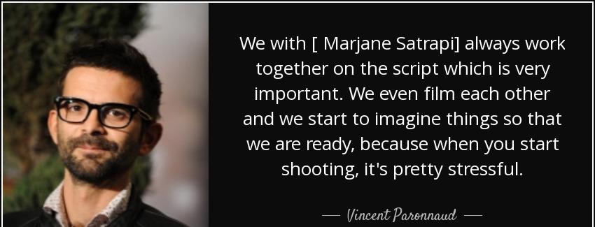 quote we with marjane satrapi always work together on the script which is very important we vincent paronnaud Quotes