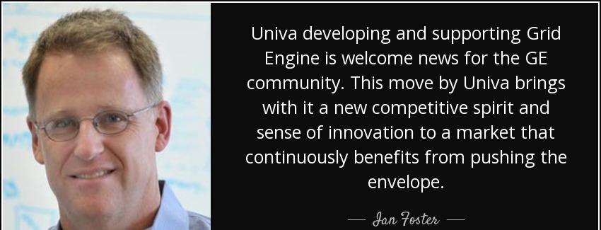 quote univa developing and supporting grid engine is welcome news for the ge community this ian foster Quotes
