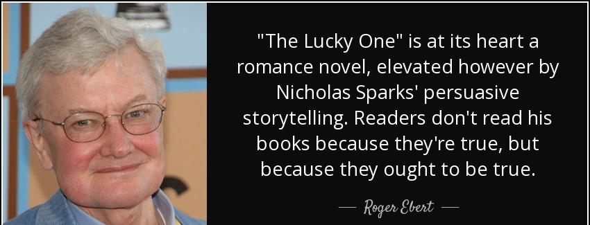 quote the lucky one is at its heart a romance novel elevated however by nicholas sparks persuasive roger ebert Quotes