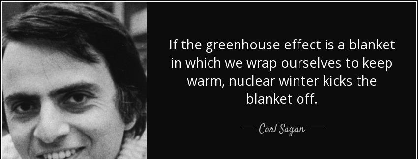 quote if the greenhouse effect is a blanket in which we wrap ourselves to keep warm nuclear carl sagan Quotes