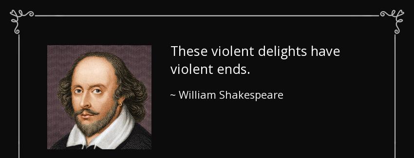 quote these violent delights have violent ends william shakespeare Quotes