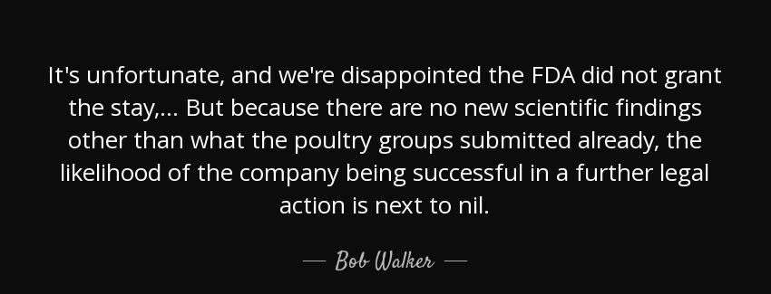 quote it s unfortunate and we re disappointed the fda did not grant the stay but because there bob walker Quotes