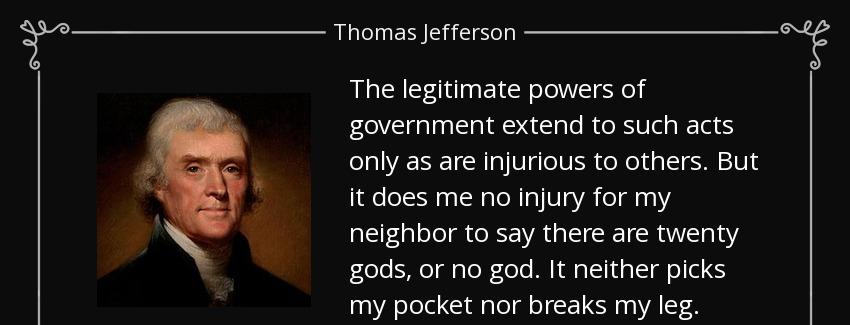 quote the legitimate powers of government extend to such acts only as are injurious to others thomas jefferson Quotes