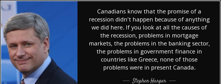 quote canadians know that the promise of a recession didn t happen because of anything we stephen harper Quotes