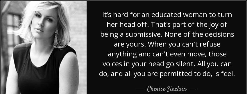 quote it s hard for an educated woman to turn her head off that s part of the joy of being cherise sinclair Quotes