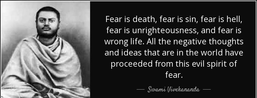 quote fear is death fear is sin fear is hell fear is unrighteousness and fear is wrong life swami vivekananda Quotes