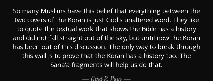 quote so many muslims have this belief that everything between the two covers of the koran gerd r puin Quotes