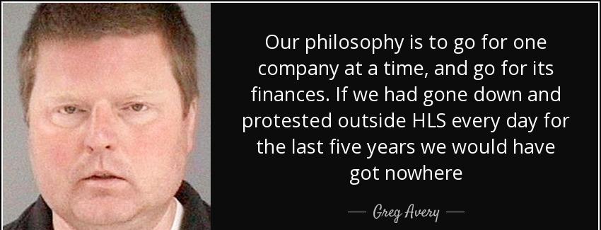 quote our philosophy is to go for one company at a time and go for its finances if we had greg avery Quotes