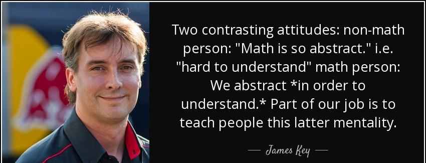 quote two contrasting attitudes non math person math is so abstract i e hard to understand james key Quotes