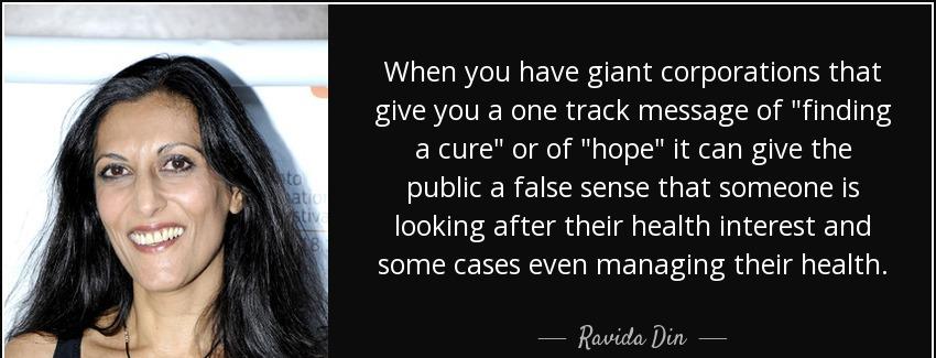 quote when you have giant corporations that give you a one track message of finding a cure ravida din Quotes