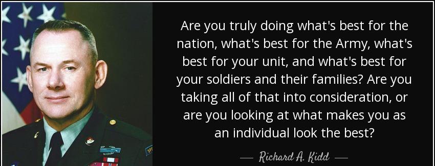 quote are you truly doing what s best for the nation what s best for the army what s best richard a kidd Quotes