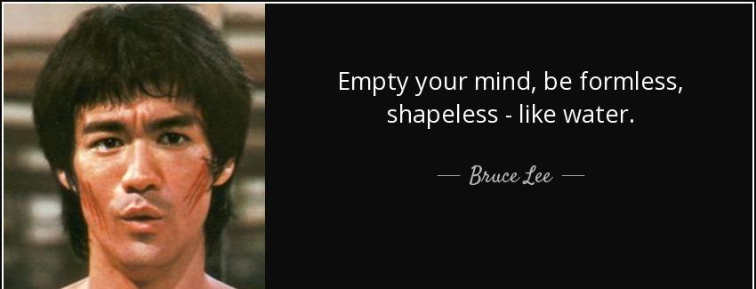quote empty your mind be formless shapeless like water bruce lee Quotes