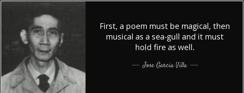 quote first a poem must be magical then musical as a sea gull and it must hold fire as well jose garcia villa Quotes