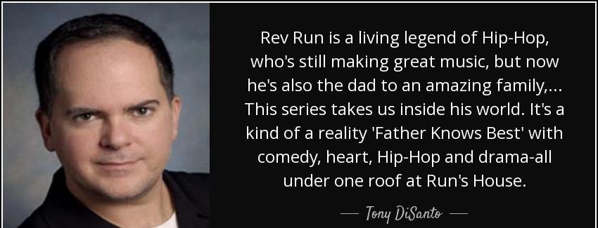 quote rev run is a living legend of hip hop who s still making great music but now he s also tony disanto Quotes
